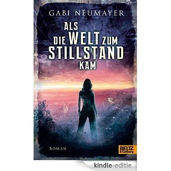 Als die Welt zum Stillstand kam: Roman (German Edition) [Kindle-editie]