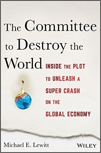 The Committee to Destroy the World: Inside the Plot to Unleash a Super Crash on the Global Economy