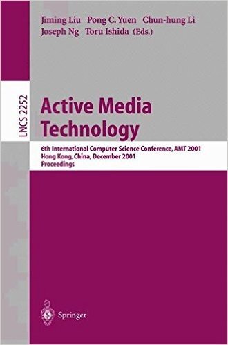 Active Media Technology: 6th International Computer Science Conference, Amt 2001, Hong Kong, China, December 18-20, 2001. Proceedings