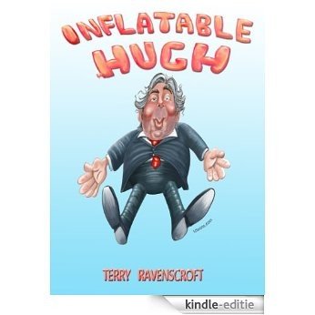 Inflatable Hugh: The lowdown on a lowlife Member of Parliament. (English Edition) [Kindle-editie]
