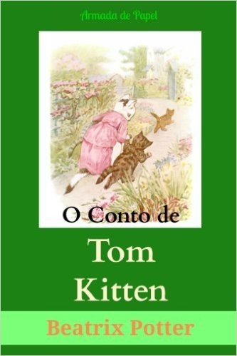 O Conto de Tom Kitten (O Universo de Beatrix Potter Livro 4)