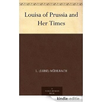 Louisa of Prussia and Her Times (English Edition) [Kindle-editie]