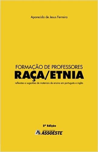Formação de Professores Raça/Etnia:Reflexões de sugestões de materiais de ensino em português e inglês