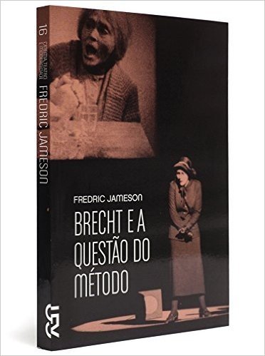 Brecht e a Questão do Método - Coleção Cinema, Teatro e Modernidade