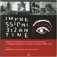 Impressioni bizantine. Salonicco attraverso le immagini fotografiche e i disegni della Britisch School at Athens (1888-1910)