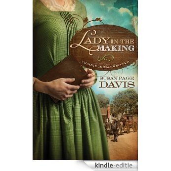 A Lady in the Making (Prairie Dreams) [Kindle-editie]