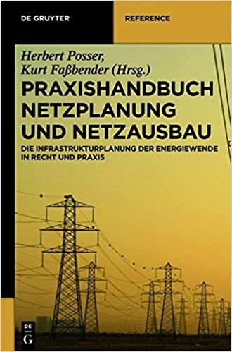 Praxishandbuch Netzplanung und Netzausbau: Die Infrastrukturplanung der Energiewende in Recht und Praxis (De Gruyter Praxishandbuch)