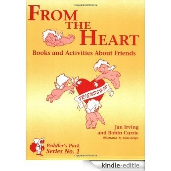 From the Heart: Books and Activities About Friends (Peddler's Pack) [Kindle-editie]