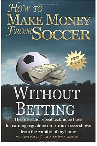 How to Make Money from Soccer Without Betting: The Rinse and Repeat Technique I Use for Earning Regular Income from Soccer Shows from the Comfort of M baixar