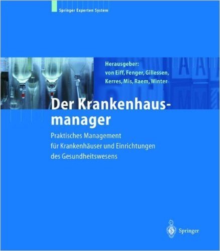 Der Krankenhausmanager: Praktisches Management Fur Krankenh User Und Einrichtungen Des Gesundheitswesens (6. Aufl.) baixar