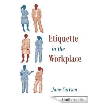 Etiquette In the Workplace (English Edition) [Kindle-editie]
