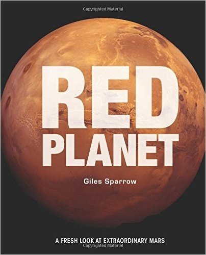 Red Planet: A Fresh Look at Extraordinary Mars