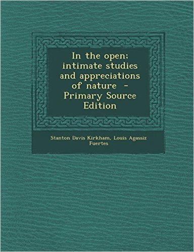 In the Open; Intimate Studies and Appreciations of Nature baixar
