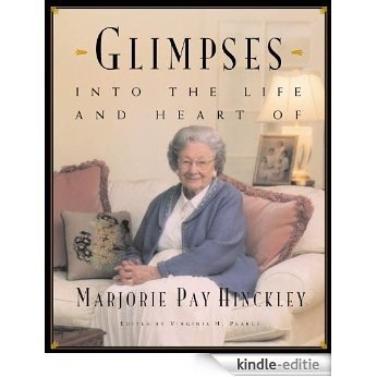 Glimpses into the Life and Heart of Marjorie Pay Hinckley [Kindle-editie]