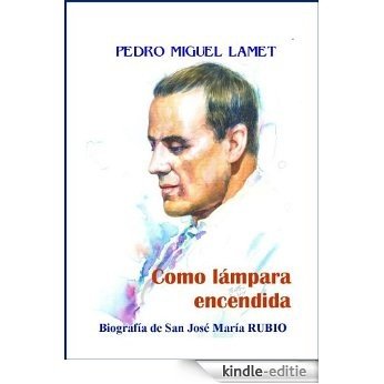 Como lámpara encendida. Biografía de San José María Rubio (Spanish Edition) [Kindle-editie]