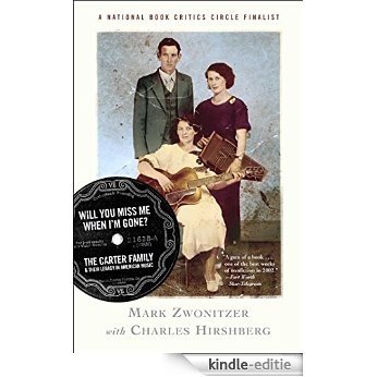 Will You Miss Me When I'm Gone?: The Carter Family and Their Legacy in American Mus (English Edition) [Kindle-editie]