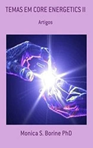 TEMAS EM CORE ENERGETICS II: Vivendo a Energética da Essência ("Psicoterapia Energética Corporal" Livro 2)