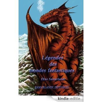 Légendes des mondes fantastiques (French Edition) [Kindle-editie]
