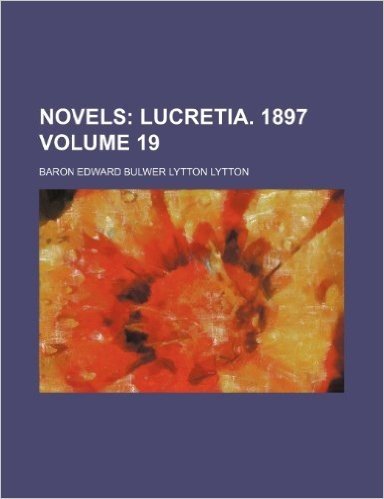 Novels; Lucretia. 1897 Volume 19