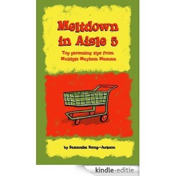 Meltdown in Aisle 5: Top Parenting Tips From Multiple Mayhem Mamma (English Edition) [Kindle-editie] beoordelingen