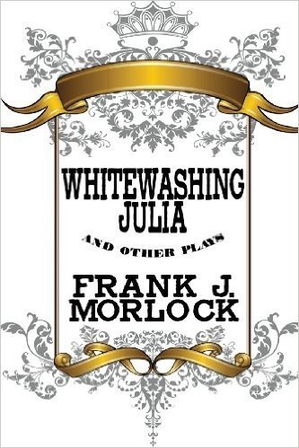 Whitewashing Julia and Other Plays