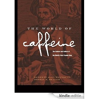 The World of Caffeine: The Science and Culture of the World's Most Popular Drug [Kindle-editie]