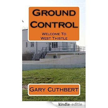 Ground Control: Welcome To West Thistle (English Edition) [Kindle-editie]