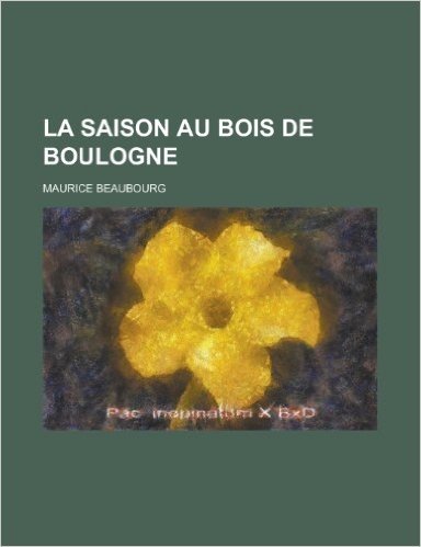La Saison Au Bois de Boulogne
