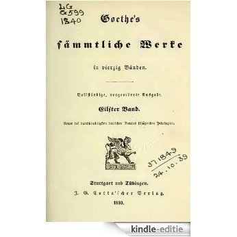 Goethe's sämmtliche Werke in vierzig Bänden - 1840  11/40 (German Edition) [Kindle-editie]