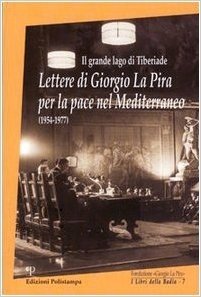 Il Grande Lago Di Tiberiade: Lettere Di Giorgio La Pira Per La Pace Nel Mediterraneo (1954-1977)
