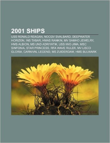 2001 Ships: USS Ronald Reagan, Nocgv Svalbard, Deepwater Horizon, Ins Tabar, Hmas Rankin, Mv Samho Jewelry, HMS Albion, MS Und Adr