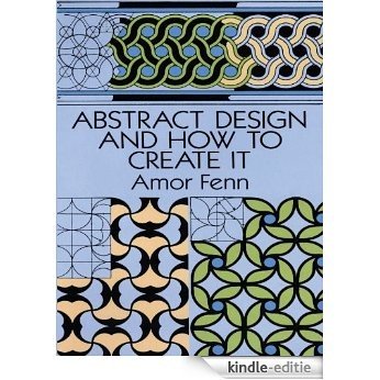 Abstract Design and How to Create It (Dover Art Instruction) [Kindle-editie]