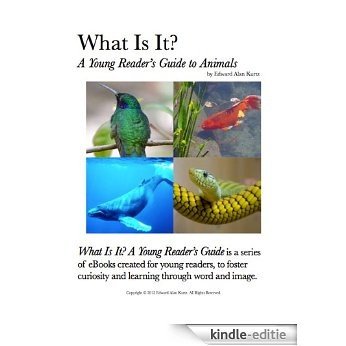 What Is It?  A Young Reader's Guide to Animals (What Is It? A Young Readers' Guide Book 1) (English Edition) [Kindle-editie]