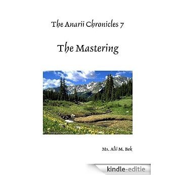 The Anarii Chronicles 7 - The Mastering [Kindle-editie]