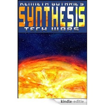 SYNTHESIS (Tech Wars) (English Edition) [Kindle-editie]