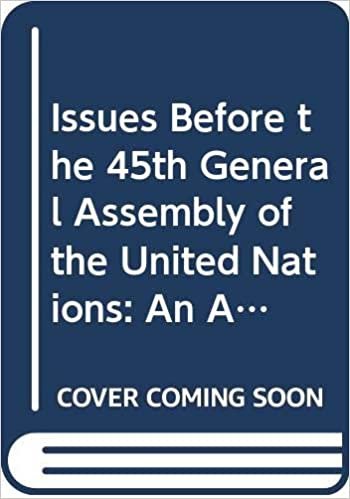Issues Before the 45th General Assembly of the United Nations: An Annual Publication of the United Nations Association of the United States of Americ (Global Agenda)