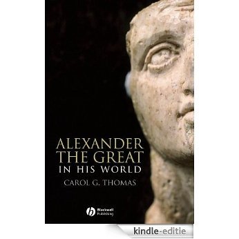 Alexander the Great in His World (Blackwell Ancient Lives) [Kindle-editie]
