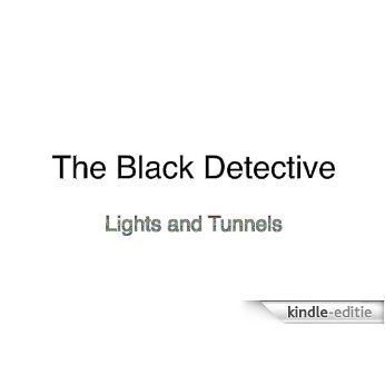 The Black Detective: Lights and Tunnels (English Edition) [Kindle-editie]