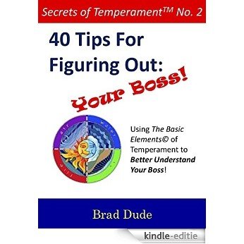 40 Tips for Figuring Out Your Boss!: Using the Basic Elements(c) of Temperament to Better Understand your Boss! (Secrets of TemperamentTM Book 2) (English Edition) [Kindle-editie] beoordelingen