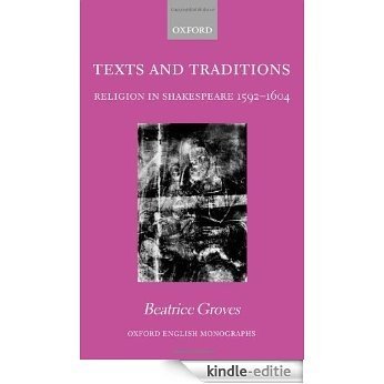 Texts and Traditions: Religion in Shakespeare 1592-1604 (Oxford English Monographs) [Kindle-editie]