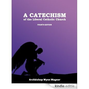 A Catechism of the Liberal Catholic Church (English Edition) [Kindle-editie]