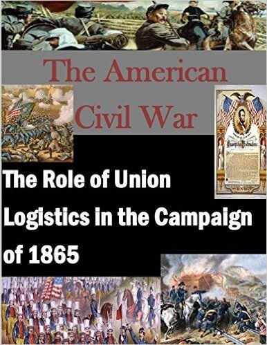 The Role of Union Logistics in the Campaign of 1865