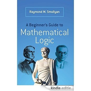 A Beginner's Guide to Mathematical Logic (Dover Books on Mathematics) [Kindle-editie]