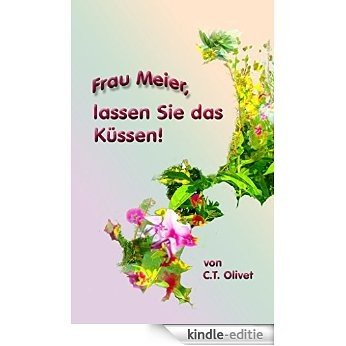 Frau Meier, lassen Sie das Küssen! (German Edition) [Kindle-editie]