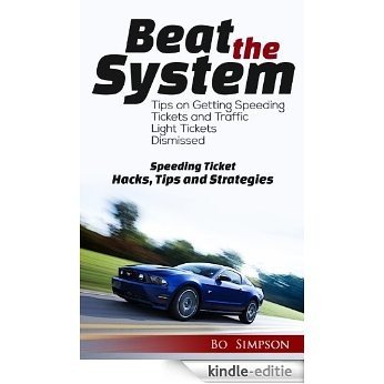 How to Beat a Speeding Ticket Book -Fight that Ticket and Win: The Complete Guide to Beating the system Tips on Getting  Speeding Tickets, Traffic Tickets ... camera tickets Dismissed (English Edition) [Kindle-editie]