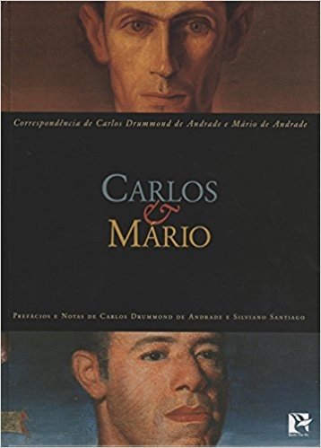 Carlos e Mário. Correspondência de Carlos Drummond de Andrade e Mário de Andrade