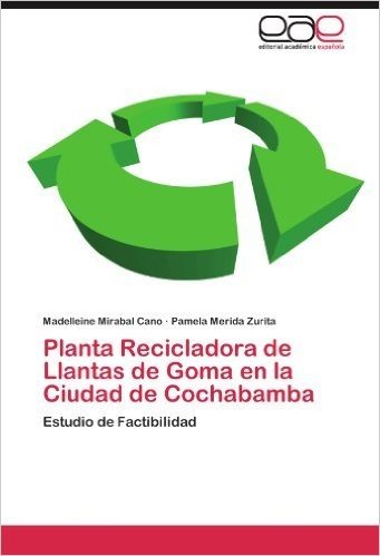 Planta Recicladora de Llantas de Goma En La Ciudad de Cochabamba