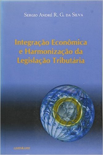 Integração Econômica e Harmonização da Legislação Tributária