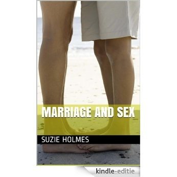 Marriage And Sex: Marriage Advice On Spicing Up Your Marriage And Marriage Tips About Sex For Married Couples (English Edition) [Kindle-editie]