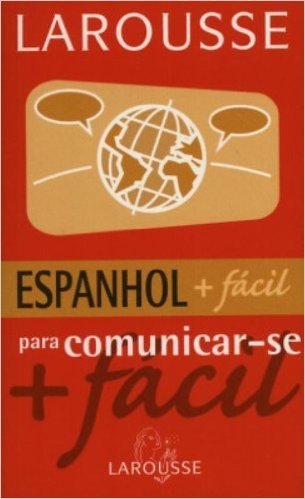 Espanhol + Facil Para Comunicar-Se - Atualizado Conforme Nova Ortografia